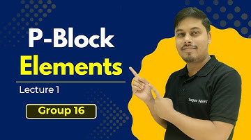 P block elements Group 16  L1 | Class 12 Chemistry | NEET 2024 | #Super_NEET
