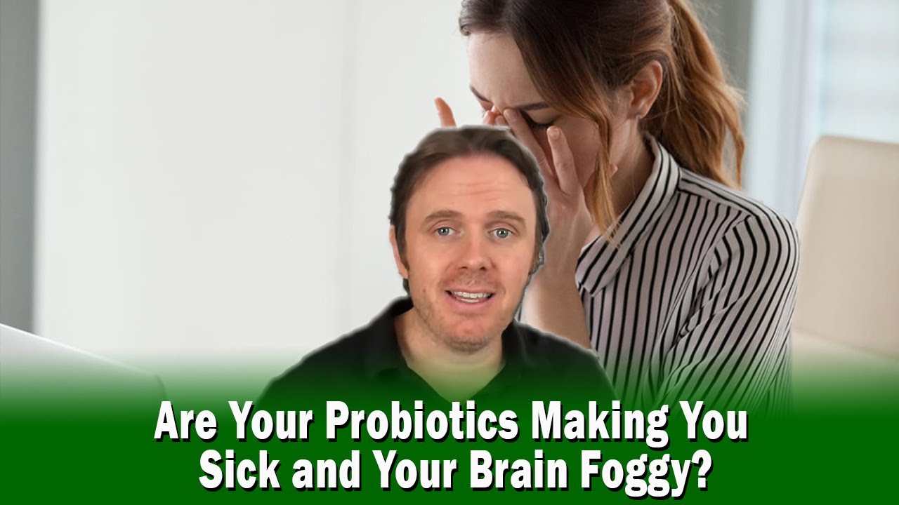 Are Your Probiotics Making You Sick and Your Brain Foggy? YouTube