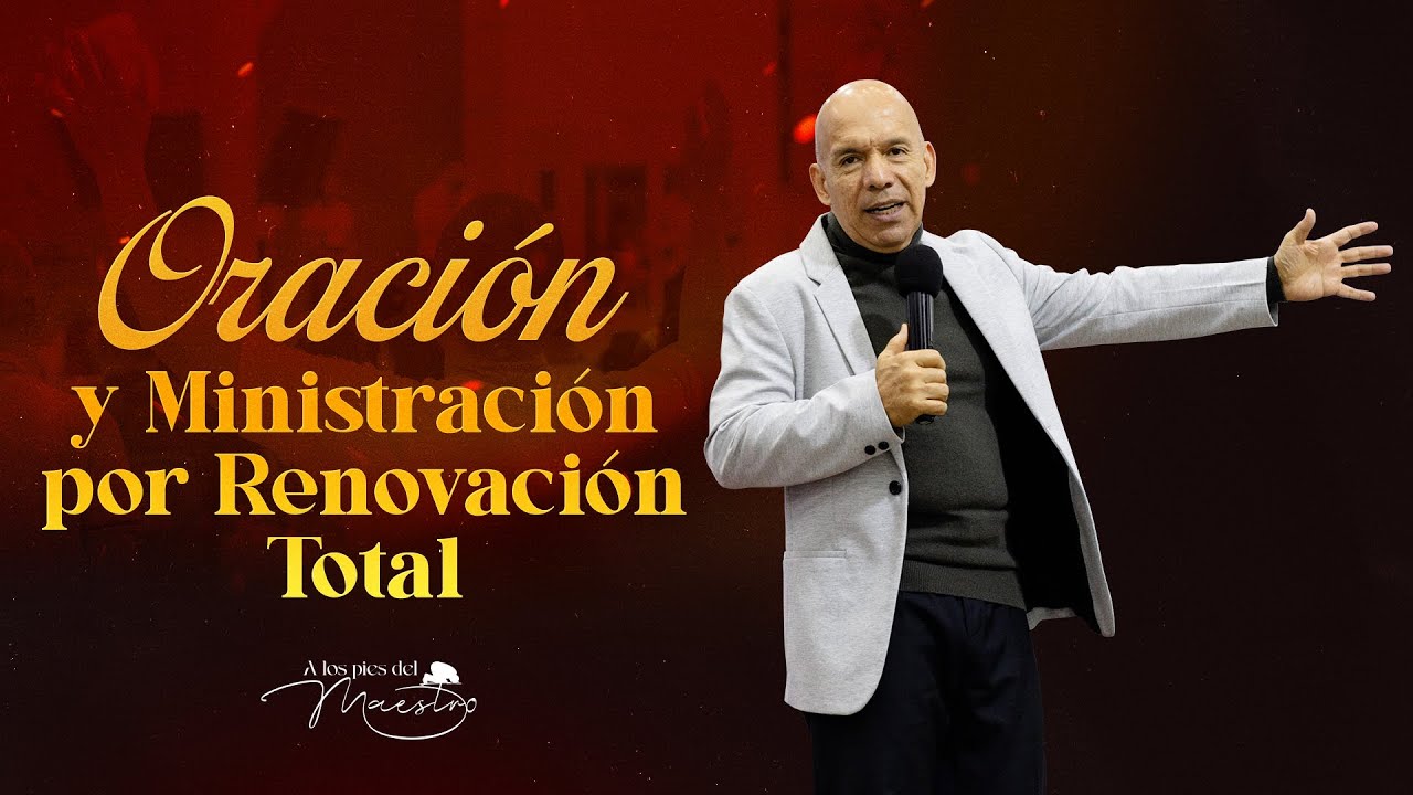 Oración y Ministración por Renovación Total | Guerra Espiritual