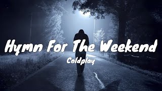 Coldplay - Hymn For The Weekend (Lyrics)