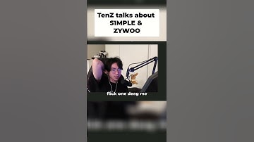 TenZ talks about S1MPLE & ZYWOO