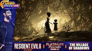 THE VILLAGE OF SHADOWS | Resident Evil Village #12 (Platinum Pursuits)