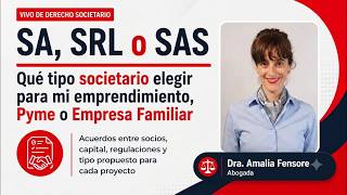 Derecho Societario Sociedad Anónima SA, Sociedad de Responsabilidad Limitada SRL o SAS  cuál elegir