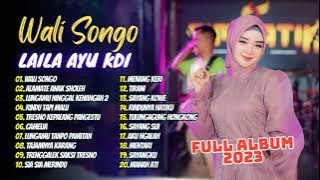 LAILA AYU KDI - WALI SONGO - ALAMATE ANAK SHOLEH - RINDU TAPI MALU |  FULL ALBUM 2023
