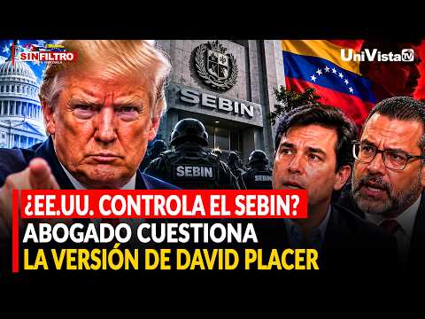 ¿EE.UU. controla el SEBIN? Abogado cuestiona la versión de David Placer