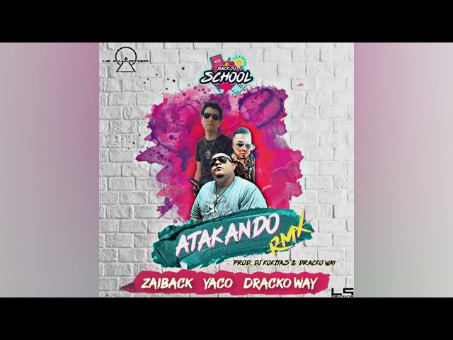 Atakando RMX - Zaiback "El Temor" Ft Yaco & Dracko Way (Prod Dj Kokitas & Flow Melody) LQM