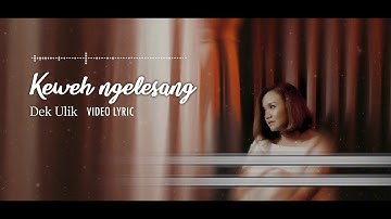 Dek Ulik - Keweh Ngelesang (Official Visualizer Video)