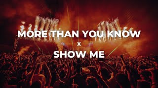 More Than You Know x Show Me | Renin Mashup
