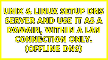 Unix & Linux: Setup DNS server and use it as a domain, within a LAN connection only. (Offline DNS)