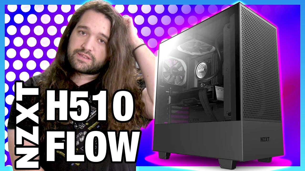 NZXT Didn't Want to Send the H510 Flow: Case Re-Re-Refresh