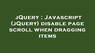 jQuery : Javascript (jQuery) disable page scroll when dragging items