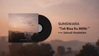 Sunswara - Tak Bisa Ku Miliki (Official Audio)