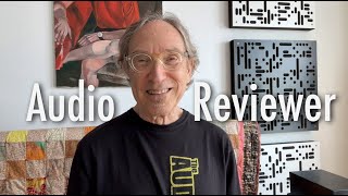 Famous Why and How I Review Audio + A Tasty Sampler of Audiophiliac Viewer Systems! Wealth
