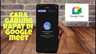 Cara Gabung Rapat Di Google Meet