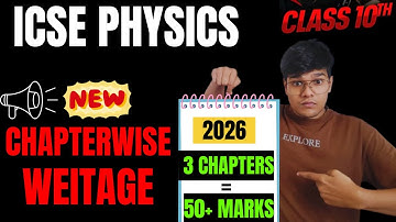 🔥 Scoring 50+ Marks from Just 3 Chapters | ICSE Class 10 Physics Weightage 2026