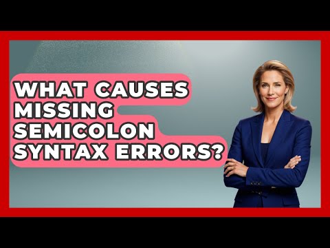 What Causes Missing Semicolon Syntax Errors? - Learn To Troubleshoot