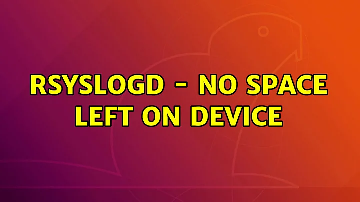 Ubuntu: rsyslogd - No space left on device