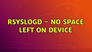 Ubuntu: rsyslogd - No space left on device