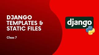 Django Class 7 | Templates &amp; Static Files | Ahmad Tech