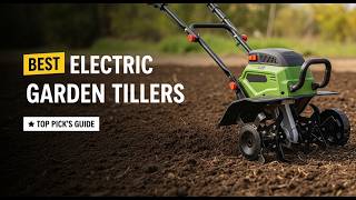 TOP 5 Best Electric Garden Tillers 2026 | Top rated electric garden tiller