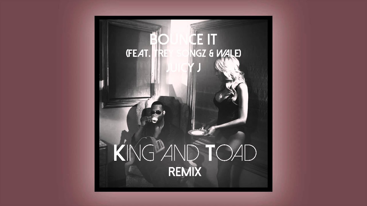 Juicy J "Bounce It" (King and Toad Remix) YouTube