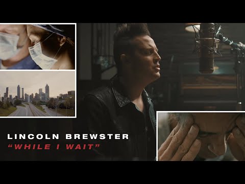 While I Wait: Quarantine Version - Lincoln Brewster (Official Music Video)