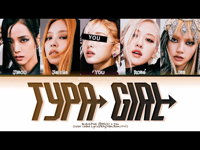 [Karaoke] BLACKPINK(블랙핑크) TYPA GIRL (Color Coded Lyrics) (5 Members) class=