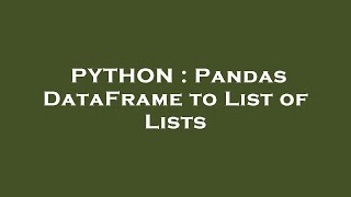 PYTHON : Pandas DataFrame to List of Lists