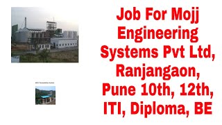 Job For Mojj Engineering Systems Pvt Ltd, Ranjangaon, Pune 10th, 12th, ITI, Diploma, BE