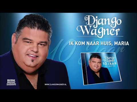 Django Wagner - Ik Kom Naar Huis Maria