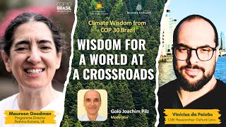 Ep 7 - Wisdom for World at Crossroads | Maureen Goodman, Vinícius | Climate Wisdom from COP30 Brazil