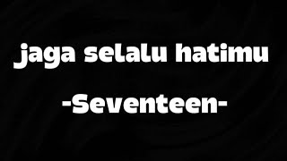 Download Lagu Seventeen - jaga selalu hatimu (lirik) Download Lagu Seventeen - jaga selalu hatimu (lirik)