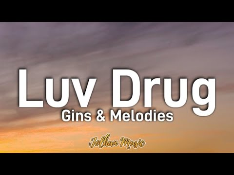 Luv Drug - Gins & Melodies (Lyrics) Ft. Eros Tongco