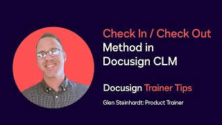 Docusign Trainer Tips: Check In / Check Out Method in Docusign CLM Net Worth