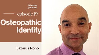 The Osteopathic Identity w/ Lazarus Nono