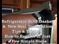 Refrigerator Door Gasket & New Seals  Repair - How to Replace Tips & Tricks Simple & Easy