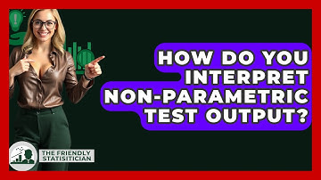 How Do You Interpret Non-parametric Test Output? - The Friendly Statistician
