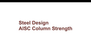 013 CE341 Steel Design: AISC Column Strength Requirements