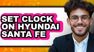 How To Set Clock On Hyundai Santa Fe - Easy Guide