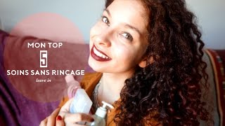 Mon Top 5 Soins sans rinçage/ Leave-in