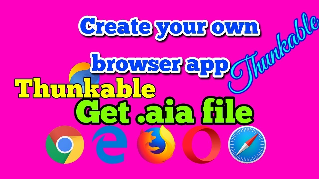 aia file || create your own best browser app from thunkable