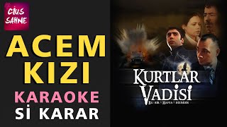 ACEM KIZI (Kurtlar Vadisi) Karaoke Altyapı Türküler - Si Resimi