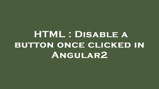 Celebrity HTML : Disable a button once clicked in Angular2 Net Worth