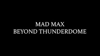 Mad Max: Beyond Thunderdome (1985 Opening; Homemade)