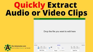 How to Quickly Extract sections of Video or Audio