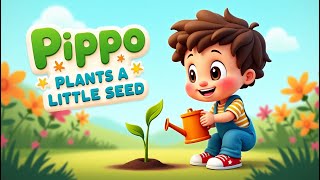 Pippo Plants a Seed | Fun Nursery Rhyme & Kids Song About Growing Actualización