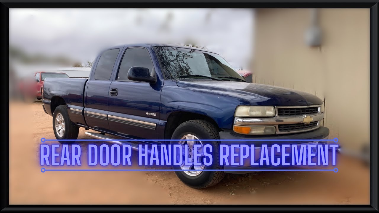 How to replace 1999-2006 Chevy Silverado extended cab door handles # ...