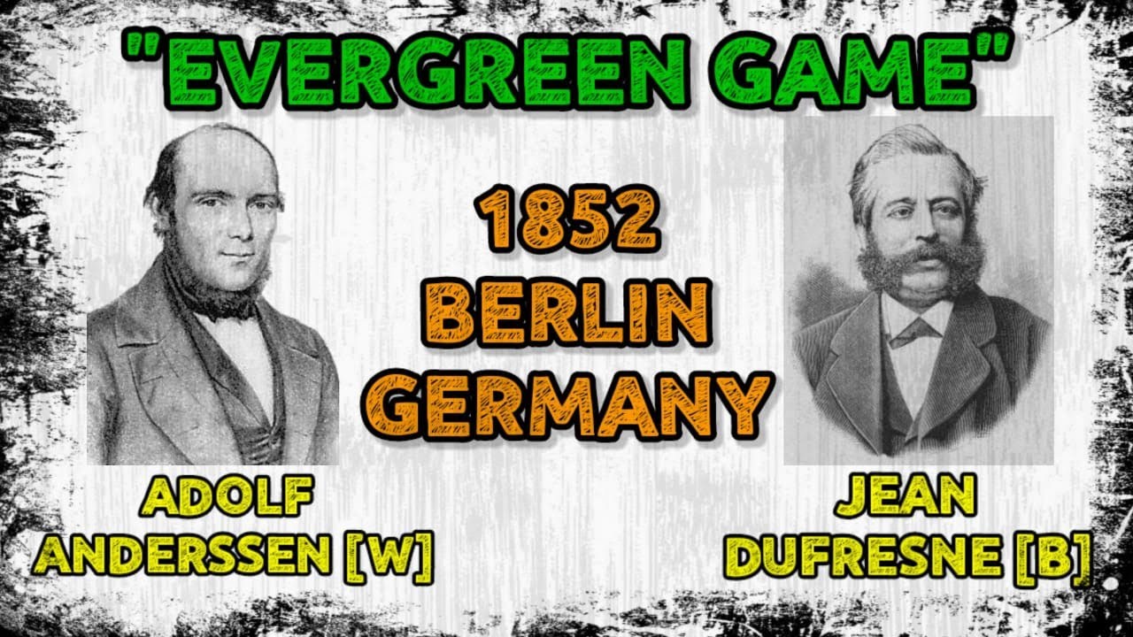 Evergreen Game - Anderssen vs Dufresne (1852) 