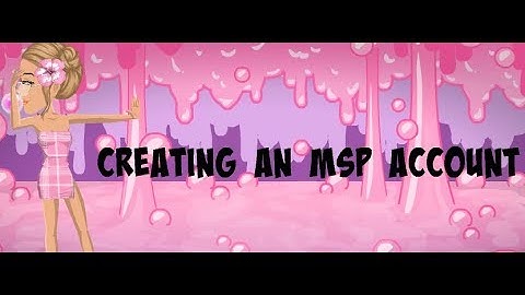 Creating an MSP account~ MovieStarPlanet
