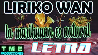 liriko wan - mariguana natural letra / lyrics